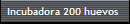 Incubadora 200 huevos